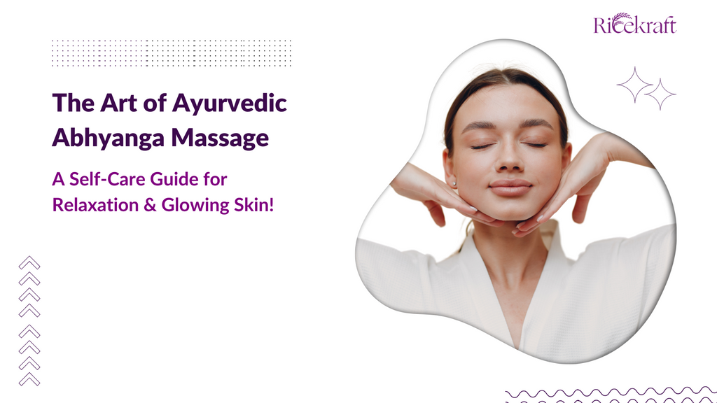 The Art of Ayurvedic Abhyanga Massage: A Self-Care Guide for Relaxation and Glowing Skin