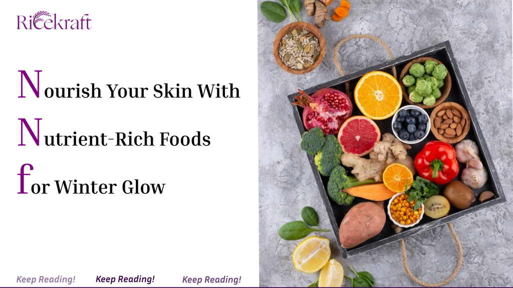 Nourish Your Skin with These Nutrient-Rich Foods for Winter Glow